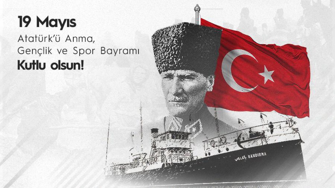 19 Mayıs Atatürk’ü Anma, Gençlik ve Spor Bayramı Kutlu Olsun